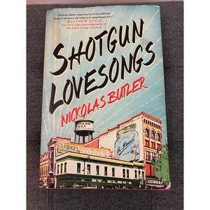 "Shotgun Lovesongs" by Nickolas Butler Hardbound